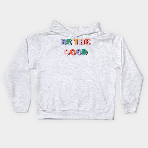 Be The Good V4 Kids Hoodie by Emma